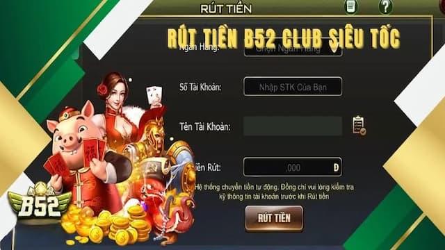 Cách rút tiền an toàn, nhanh chóng tại B52club