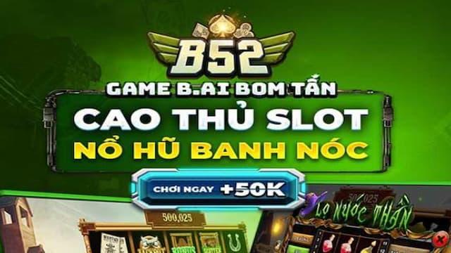 Tổng quan về nổ hũ B52club