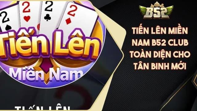 Tổng quan về Tiến Lên Miền Nam B52club